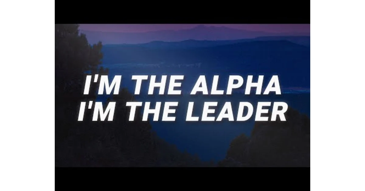 Im the Alpha I’m the Leader I’m the One to Trust Lyrics